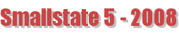 Smallstate 5 - 2008